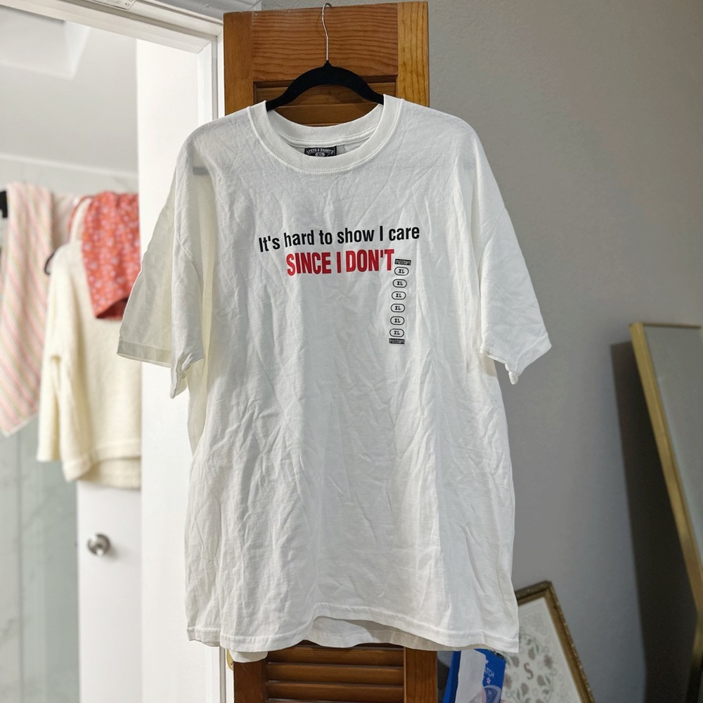Steve & Barry’s NWT XL White tshirt "It's hard to show I care since I don't"
